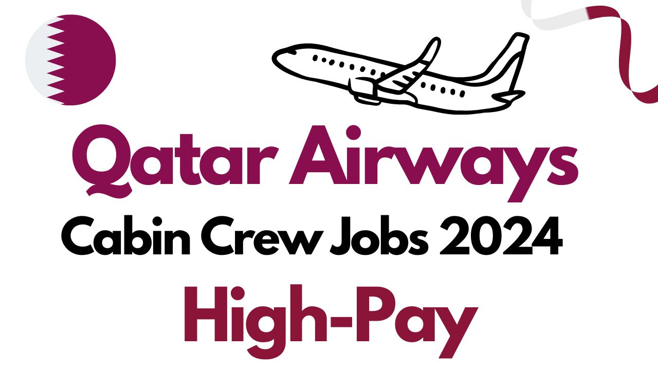 Qatar Airways Cabin Crew Jobs 2024 HighPaying Opportunities in Qatar